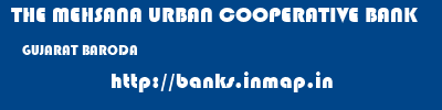 THE MEHSANA URBAN COOPERATIVE BANK  GUJARAT BARODA    banks information 